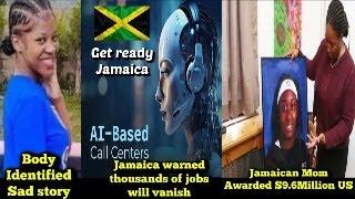 Jamaican Mom Awarded $9.6Million US / Body of Pregnant Teen Identified / AI Takes Call Center Jobs