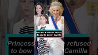 Princess Charlotte refused to bow to Queen Camilla. #celebrity #royal #camilla #princesscharlotte