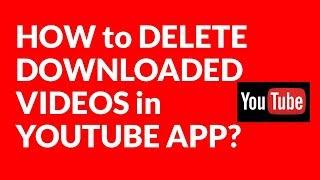 HOW to DELETE DOWNLOADED VIDEOS in YOUTUBE APP?