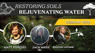 Restoring Soils and Rejuvenating Water - Webinar with Matt Powers