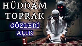 Hüddam Toprak 1 - Gözleri Açık | Korku Hikayeleri | Hüddam Hikayeleri | Cinli Köy