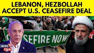 Israel Vs Hezbollah Today | Hezbollah Agrees To Ceasefire | Hezbollah Latest News Today | N18G