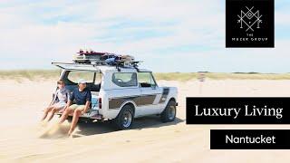 Touring Nantucket: Turn Your Vacation Into a Lifestyle | The Mazer Group