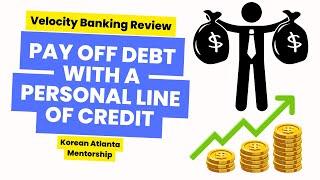 Velocity Banking Review - Pay off debt with a Personal Line of Credit