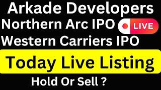 Northern Arc Listing | Arkade Developers IPO Listing | Western Carriers IPO Listing | IPO Live