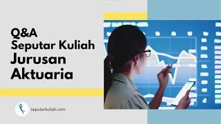 Q&A Seputar Kuliah Jurusan Aktuaria