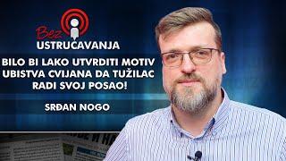 Srđan Nogo - Bilo bi lako utvrditi motiv ubistva Cvijana da tužilac radi svoj posao!