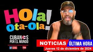 Alex Otaola en vivo, últimas noticias de Cuba - Hola! Ota-Ola (jueves 12 de diciembre de 2024)