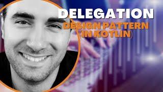 Delegation Design Pattern simplified in Kotlin