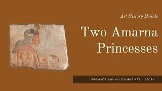 Art History Minute: Amarna Princesses || Ancient Egypt