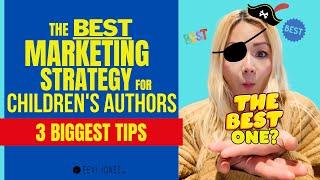 The BEST Marketing Strategy for Childrens Authors??? (3 Biggest Tips) | Eevi Jones