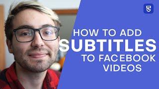 How to Add Subtitles to Facebook Videos