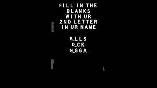 fill in the blanks with ur 2nd letter in ur name