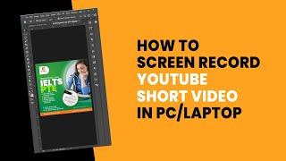 How to Create youtube shorts in pc | screen record | Photoshop Shorts |   | Youtube Tips