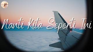 Batas Senja - Nanti Kita Seperti Ini | Lirik Lagu