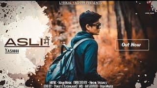 ASLI मैं l OFFICAL VIDEO  l YASHHH I LATEST HINDI RAP 2022