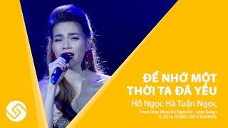 Hồ Ngọc Hà Tuấn Ngọc - Để Nhớ Một Thời Ta Đã Yêu - Đêm Nhạc Love Songs | Đông Đô Channel