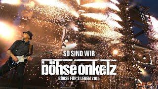 Böhse Onkelz - So sind wir (Böhse für's Leben 2015)