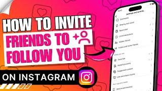 How to Invite Friends to Follow You on Instagram 