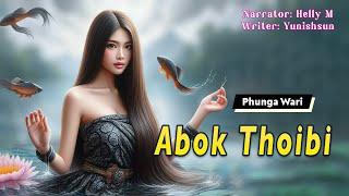 Abok Thoibi || Manipuri Phunga Wari || Helly Maisnam || Yunishsun L️