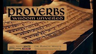 Ideal Israel | Proverbs 31:10-31 | Proverbs: Wisdom Unveiled | Dr. Randy White