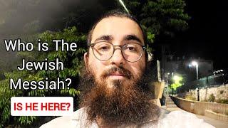 Who is The Jewish Messiah? Is He Already Here?