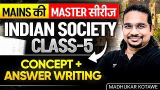 UPSC Mains Answer Writing Series | Indian Society Class-5| Concept + Answer Writing |Madhukar Kotawe