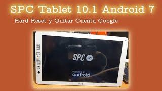 SPC TAB 10.1 Android 7 Hard Reset y Quitar Cuenta Google