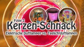 Kerzen Schnack Folge 2: Elektrische Duftlampe vs. Teelicht Duftlampe - wie düftelst Du am liebsten?