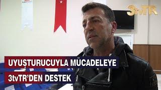 UYUŞTURUCUYLA MÜCADELEYE 3tvTR'DEN DESTEK