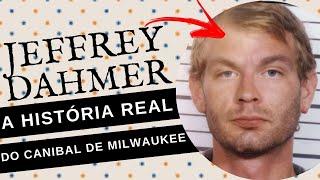 A MACABRA HISTÓRIA REAL DE JEFFREY DAHMER - O CANIBAL DE MILWAUKEE