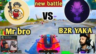 Mr Bro vs B2R YAKA || New Battle in erangal map[ FULL BATTLE  ] || Pubg mobile