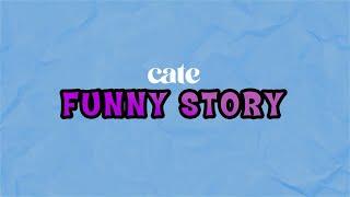 Cate - Funny Story (Lyric Video)