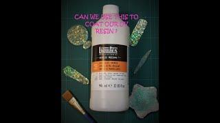 Using Liquitex High Gloss Varnish To coat My UV Resin ! Will It Work ?