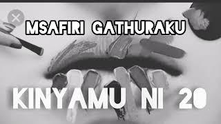 Msafiri Gathuraku -kinyamu ni 20 official music audio