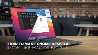 How to Make GNOME Desktop Look Like MacOS Big Sur