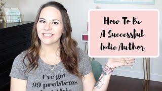 How To Be A Successful Indie Author