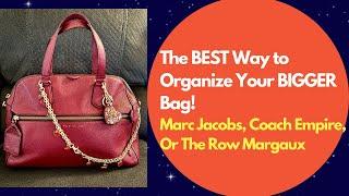 The BEST Way to Organize Your BIGGER BAGS! Marc Jacobs Globetrotter, Coach Empire, The Row Margaux