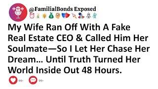 My Wife Ran Off With A Fake Real Estate CEO & Called Him Her Soulmate—So I Let Her Chase Her Dream…