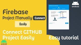 How to Connect Firebase project manually | Github Firebase Project Connection tutorial