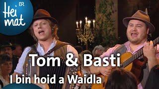 Tom & Basti: I bin hoid a Waidla | Brettl-Spitzen | BR Heimat - die beste Volksmusik