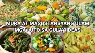 MURA AT MASUSTANSYANG ULAM IDEAS NA LUTO SA GULAY| GULAY RECIPES