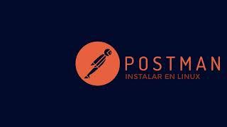 Instalar Postman en linux (debian / ubuntu)