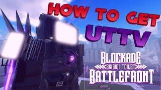 HOW TO GET UTTV || SKIBIDI TOILET BLOCKADE BATTLEFRONT || ROBLOX