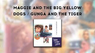 Your Story Hour | Maggie and the Big Yellow Dogs / Gunga and the Tiger