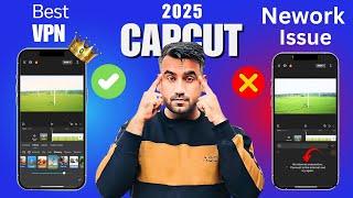 Top VPNs to Fix CapCut "No Internet Connection" Issue !The Only VPNs You Need for CapCut in 2025 !