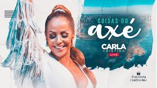 Carla Cristina Live Coisas do Axé 1 | #FiqueEmCasa e cante #Comigo