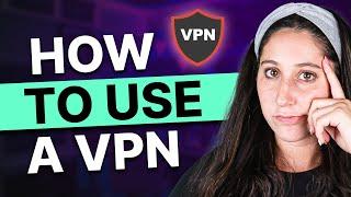 How to Use a VPN - Beginners VPN Tutorial Guide