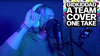 GidKidDad ONE TAKE Sessions: The A TEAM (Ed Sheeran Cover)