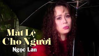 Mắt Lệ Cho Người - Ngọc Lan | Tác Giả: Từ Công Phụng | Official Music Video